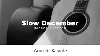 Rachel Platten  Slow December Acoustic Karaoke [upl. by Nerha]