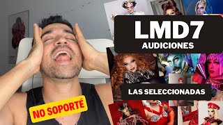 LMD7  🔥AUDICIONES  LAS SELECCIONADAS  LAS FAVORITAS LMD7 AUDICIONESLMD7 dragqueen [upl. by Ahsemed]