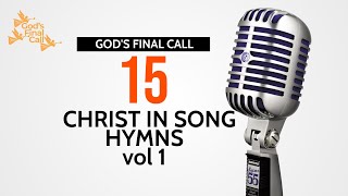 🎙Christ in Song  15 Hymns Vol 1 SDA Songs  SDA Hymns  Gods Final Call [upl. by Eilyr]