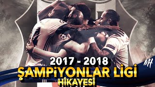 2017  2018 Beşiktaş Şampiyonlar Ligi Hikayesi  2 Bölüm [upl. by Melissa826]