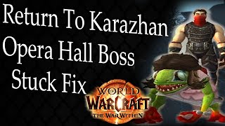 WoW Return to Karazhan Mythic Opera Hall Boss stuck bug fix l The War Within [upl. by Freeland563]