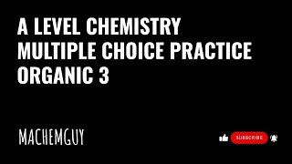 A LEVEL CHEMISTRY MULTIPLE CHOICE PRACTICE  ORGANIC 3 [upl. by Anik]