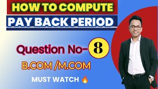 HOW TO COMPUTE PAY BACK PERIOD Question 8CAPITAL BUDGETING FINANCIAL MANAGEMENT [upl. by Ahsrop]