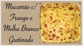 MACARRÃO COM MOLHO BRANCO E FRANGO GRATINADO [upl. by Crain]