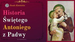 Historia Świętego Antoniego z Padwy  13 Czerwiec [upl. by Jarek]