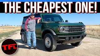 Was Buying The Cheapest New Ford Bronco a Mistake [upl. by Borszcz260]