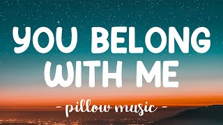 You Belong With Me  Taylor Swift Lyrics 🎵 [upl. by Redan]