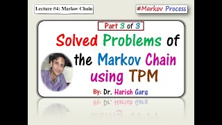 Lecture 4 Solved Examples of Markov Chain using TPM Part 3 of 3 [upl. by Yortal10]