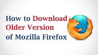 How to Download an Older Version of Mozilla Firefox [upl. by Allmon]