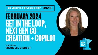 MN365 User Group February 2024  Get in the Loop next gen cocreation  Copilot [upl. by Kuehn]