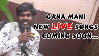 pottiganamedia Gana Mani New Live Songs Coming Soon [upl. by Ardaed902]