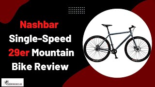 Nashbar Single Speed 29er Mountain Bike Review [upl. by Nymzaj]