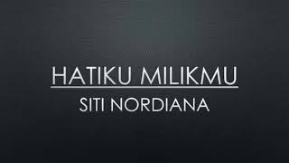 Hatiku Milikmu  Siti Nordiana lirik [upl. by Gereron]