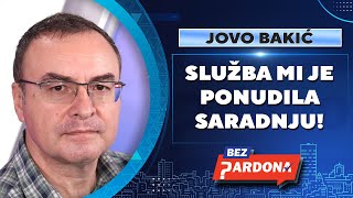 BEZ PARDONA  Jovo Bakić Služba mi je ponudila saradnju [upl. by Enahc]