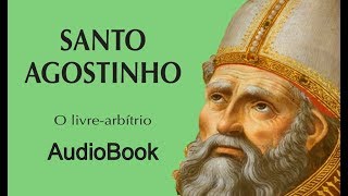 0303 O Livre Arbítrio Santo Agostinho  audiobook [upl. by Lothaire116]