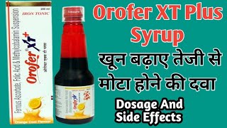 Orofer XT Plus Syrup Uses  खून बढ़ाने की दवामोटा होने की दवा  Dosage And Side Effects [upl. by Attolrahc666]