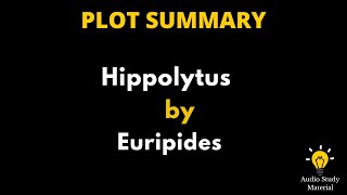 Plot Summary Of Hippolytus By Euripides  Hippolytus By Euripides [upl. by Victoria]