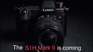 The S1H “Mark II” is Coming… [upl. by Hayman]