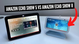 Echo Show 5 vs Echo Show 8 [upl. by Grassi]