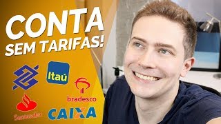 CONTA SEM TARIFAS nos Bancos Itaú Santander Bradesco Banco do Brasil e Caixa [upl. by Ahtivak]