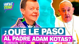 ¿Qué le pasó al Padre Adam Kotas El Papa Francisco lo expulsó de la Iglesia [upl. by Namron695]