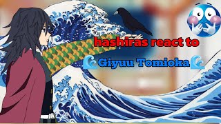 Hashiras react to 🌊Giyuu Tomioka🌊 credits in desc DemonslayerHashirasAngstShips [upl. by Ola588]