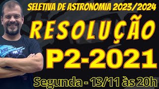 Resolução da P2 2021  Seletiva de Astronomia 20232024 [upl. by Tocci]