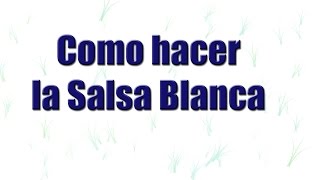 Como hacer la Salsa blanca [upl. by Iluj]