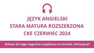 Matura czerwiec 2024 formuła 2015 język angielski rozszerzony nagranie [upl. by Loring]