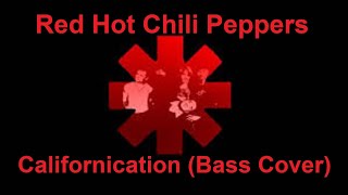 Red Hot Chili Peppers  Californication Bass Cover [upl. by Jori]