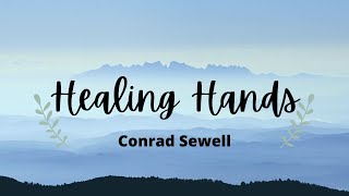 Healing Hands  Conrad Sewell Lyrics [upl. by Carolynne]