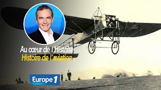 Au cœur de lhistoire Histoire de l’aviation Franck Ferrand [upl. by Krauss]