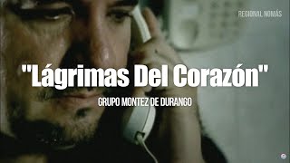 Montez De Durango  Lagrimas Del Corazón LETRA [upl. by Aynek915]