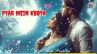 PYAR MEIN KHOYA Official Lyrics VideoLoveyoutubetrending Studio Production [upl. by Spaulding]