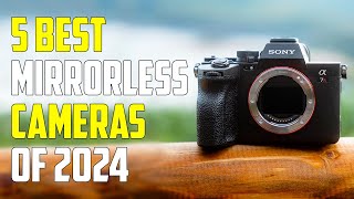 Top 5  Best Mirrorless Cameras 2024  Best Mirrorless Camera 2024 [upl. by Swanhilda870]