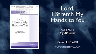 Lord I Stretch My Hands to You  Jay Althouse [upl. by Herta]