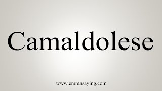 How To Say Camaldolese [upl. by Hunsinger]