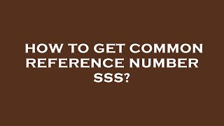 How to get common reference number sss [upl. by Pelage754]