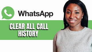 HOW TO CLEAR ALL CALL HISTORY ON WHATSAPP [upl. by Oicafinob]