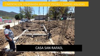 CIMENTACION COMBINADA MAMPOSTERIA DE PIEDRA BRAZA Y ZAPATAS AISLADAS  Casa San Rafael [upl. by Nawram]