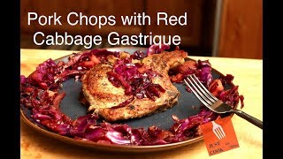 Pan Seared Pork Chops with Red Cabbage and Apple Gastrique [upl. by Anileme]