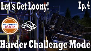 Lets Get Loony  Planet Coaster Harder Challenge Mode Ep 4 [upl. by Ameekahs878]