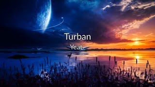 Yeat  Turban lyrics [upl. by Ordisy]