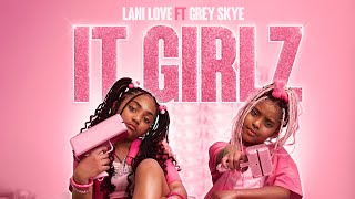 quotIT GIRLZquot ft ThisisGreysWorld OFFICIAL MUSIC VIDEO  LANI LOVE [upl. by Neelhtac659]