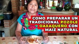 Como preparar un tradicional POZOLE OAXAQUEÑO con maíz natural [upl. by Adirehs]