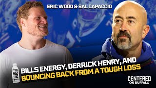 Eric Wood amp Sal Capaccio Talk Bills Energy Derrick Henry and Bouncing Back from a Tough Loss [upl. by Riella]