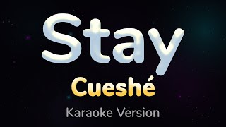 STAY  Cueshé HQ KARAOKE VERSION with lyrics [upl. by Ssidnac483]