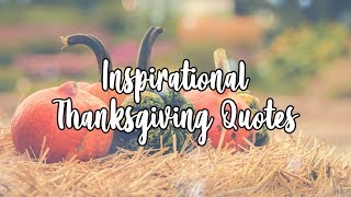 Inspirational Thanksgiving Quotes [upl. by Lemuelah426]