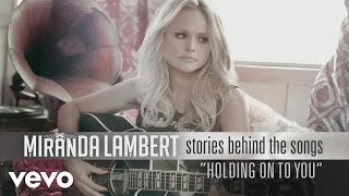 Miranda Lambert  Stories Behind the Songs  Holding On to You [upl. by Evans]