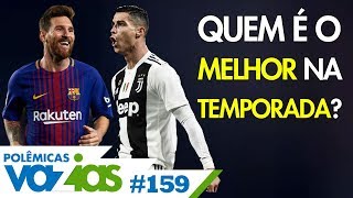 CRISTIANO RONALDO X MESSI QUEM É O MELHOR NA TEMPORADA  POLÊMICAS VAZIAS 159 [upl. by Hollah]